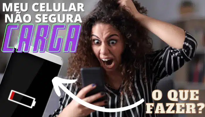 Meu celular não segura carga